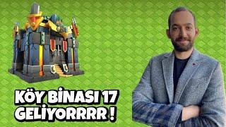 KÖY BİNASI 17 GÜNCELLEME DETAYLARI ! CLASH OF CLANS