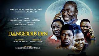 DANGEROUS DEN|| DIRECTED BY ADEOYE OMONIYI|| PRODUCED BY TAIWO AYOOLA