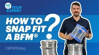 [Ask Our Tech Expert] How to Snap Fit a BFM® fitting?
