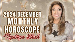 ︎ Pisces December 2024 Astrology Horoscope by Nadiya Shah