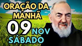 Oração da Manhã Dia 09 de Novembro para um Final de Semana Abençoado e de Paz - Padre Pio Oração