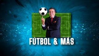 FÚTBOL Y MÁS - EL DEPORTIVO (NOCHE)