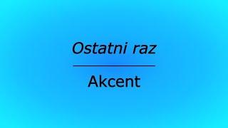 Ostatni raz - Akcent (karaoke cover)