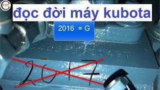 103 - Cách đọc đời máy năm sản xuất máy nông nghiệp Kubota