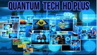 HOW QUANTUM TECH HD PLUS CHANAL, WORKS ,