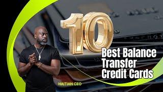 Top 10 Best Balance Transfer Credit Cards | Haitian CEO