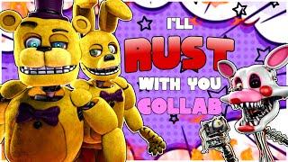 FNAF COLLAB  I'll Rust With You