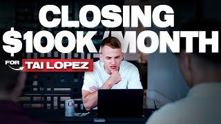 I Closed $100k/month For Tai Lopez - Heres What I Learned