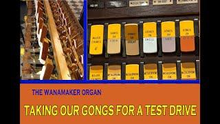 Wanamaker Organ Tuned Gongs get taken for a brief Test Drive