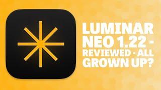 Luminar Neo 1.22 - In-Depth Review - All Grown Up?