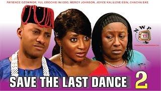 Save the Last Dance 2    - Nigerian Nollywood Movie