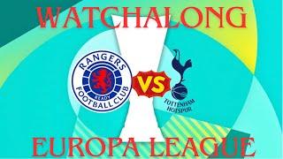 RANGERS VS TOTTENHAM HOTSPUR EUROPA LEAGUE WATCHALONG JSY TALKS FOOTBALL