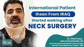 Ihsan from Iraq started walking after Neck Surgery (Cervical Spine Surgery) by Dr Hitesh Garg