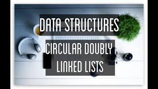 Circular Doubly Linked List - Data Structure- Introduction, Insertion code, Deletion code