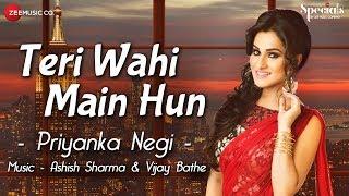 Teri Wahi Main Hun | Priyanka Negi | Ashish & Vijay | Specials by Zee Music Co.