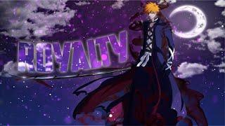 Royalty - Bleach 2K 60FPS  (AMV) Ichigo