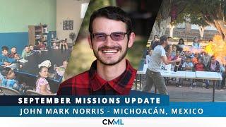 John Mark Norris | Michoacán, Mexico | September Missions Update