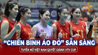 BÓNG CHUYỀN NỮ VIỆT NAM: Chốt danh sách tinh nhuệ, quyết săn vàng VTV Cup  | TTVH