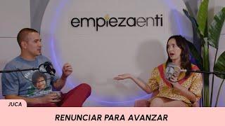 Renunciar para avanzar ft. Juca Ep. 86