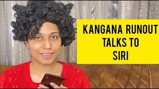 Kangana Runout talks to Siri | Saloni Gaur | salonayyy