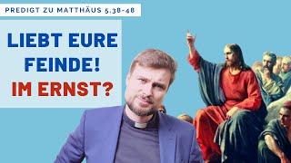 Jesus sagt "Liebe Deine Feinde!" Echt Jetzt? | Feindesliebe in der Bergpredigt (Matthäus 5,38-48)