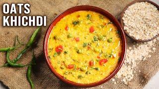 Healthy & Simple Oats Khichdi Recipes For Diet Meals, Busy Mornings, College Students, Work Lunch