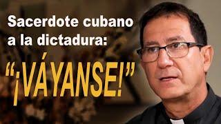 ¿Qué pasa cuando un sacerdote cubano se enfrenta a la dictadura?