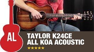 Taylor K24ce - An All Koa Guitar That Rocks!