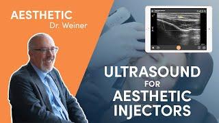 Expert Insights: Dr. Steven Weiner on Using Ultrasound for Aesthetic Injections