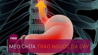 Mẹo chữa trào ngược dạ dày hiệu quả | VTC Now