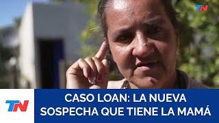 CASO LOAN I La denuncia de su mamá: “Me quisieron convencer para que dijera que fue un accidente”