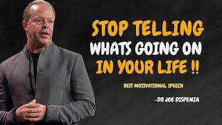 STOP TELLING WHAT'S GOING ON IN YOUR LIFE - Dr Joe Dispenza Motivation