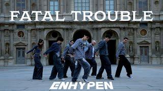 [KPOP IN PUBLIC PARIS] ENHYPEN - "FATAL TROUBLE" Dance Cover By NamjaProject