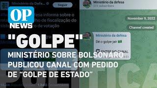 Ministério da Defesa sobre Bolsonaro publicou canal com pedido de “golpe de Estado” l OP News