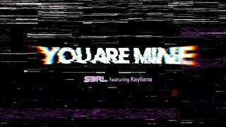 You Are Mine - S3RL ft Kayliana