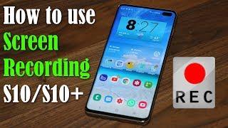 How to Use the Galaxy S10’s Hidden Screen Recording Feature