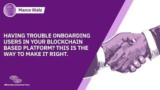 Having trouble onboarding users in your blockchain based platform? This is the way to make it right.