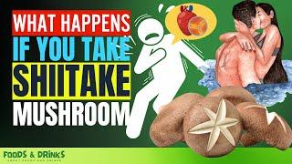 Shiitake Mushrooms Benefits (Doctors Never Say These 10 Health Benefits of Shiitake Mushrooms)