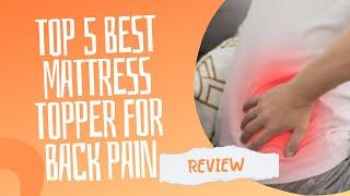 Top 5 Best Mattress Topper For Back Pain