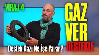 VİRAJ 4 : DESTEK GAZI NE İŞE YARAR?