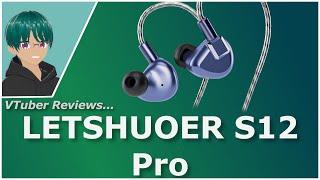 LetShuoer S12 Pro - Planar IEM [VTuber Reviews]