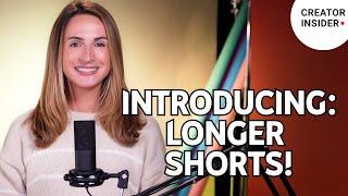 Introducing: Longer Shorts! More info for Creators