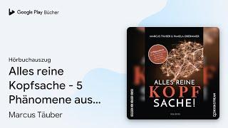 „Alles reine Kopfsache - 5 Phänomene aus der…“ von Marcus Täuber · Hörbuchauszug