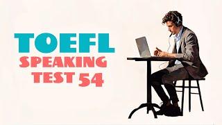 TOEFL SPEAKING PRACTICE TEST 54 | NEW (2025), with answers