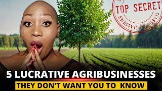 The Secret List: 5 Most Profitable Agribusiness Ideas No one Tells You