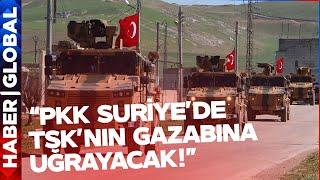 "PKK Suriye'de TSK'nın Gazabına Uğrayacak" Sırada Ayn El Arap mı Var?