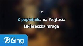 Dla dzieci - Na Wojtusia z popielnika (karaoke iSing)