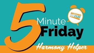 Harmony Helper - 5 Minute Friday