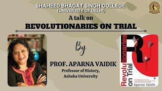 A talk on Revolutionaries on Trial | Shaheed Bhagat Singh College, University of Delhi