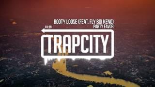 Party Favor - Booty Loose (feat. Fly Boi Keno)